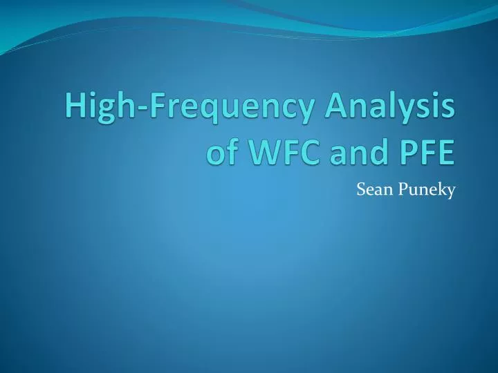 high frequency analysis of wfc and pfe