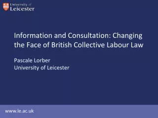 Information and Consultation: Changing the Face of British Collective Labour Law