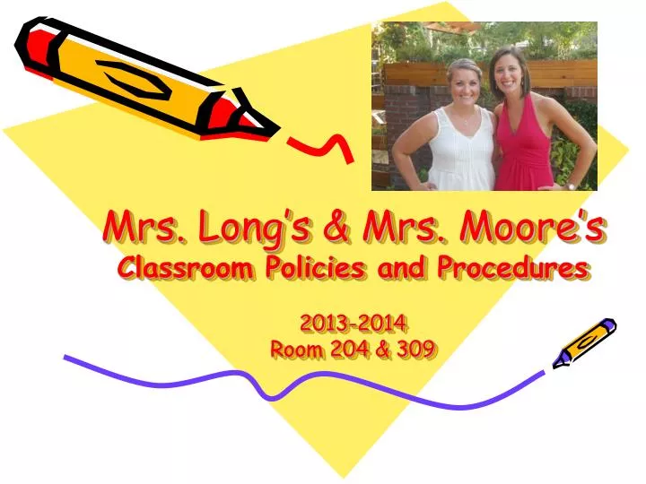 mrs long s mrs moore s classroom policies and procedures 2013 2014 room 204 309