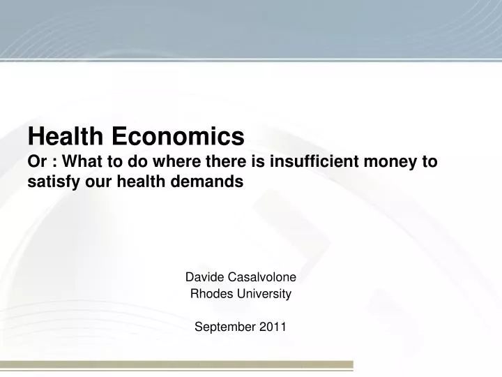 health economics or what to do where there is insufficient money to satisfy our health demands