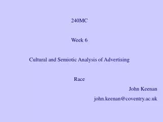 240MC Week 6 Cultural and Semiotic Analysis of Advertising Race John Keenan