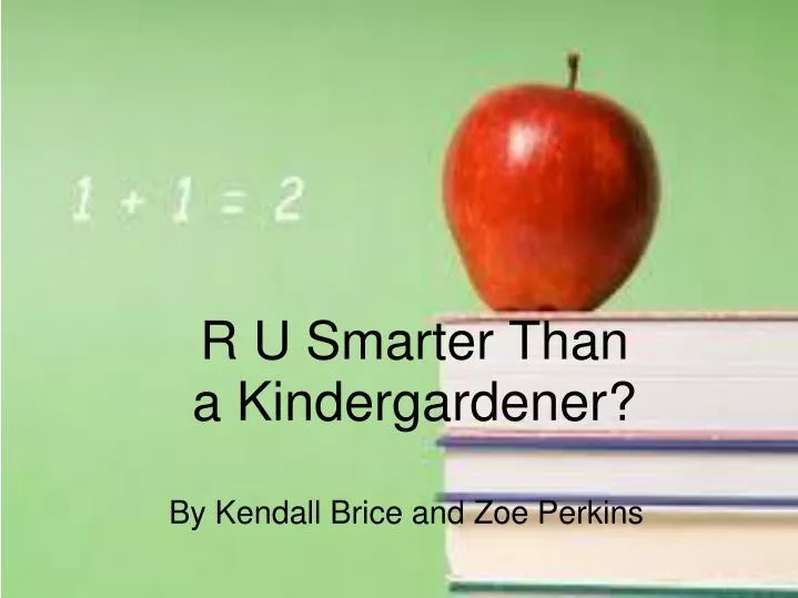 r u smarter than a kindergardener