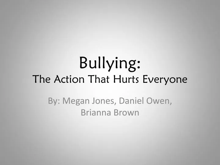 bullying the action that hurts everyone