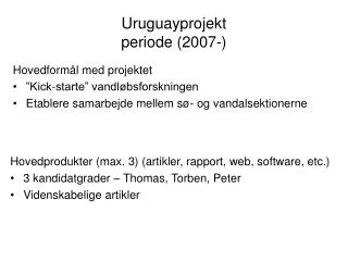 uruguayprojekt periode 2007
