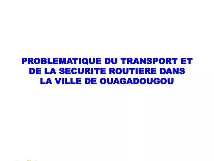 problematique du transport et de la securite routiere dans la ville de ouagadougou
