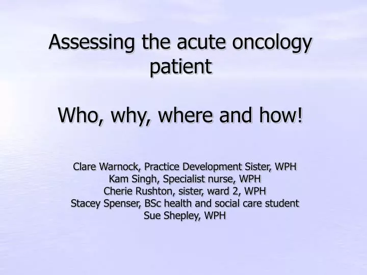 assessing the acute oncology patient who why where and how