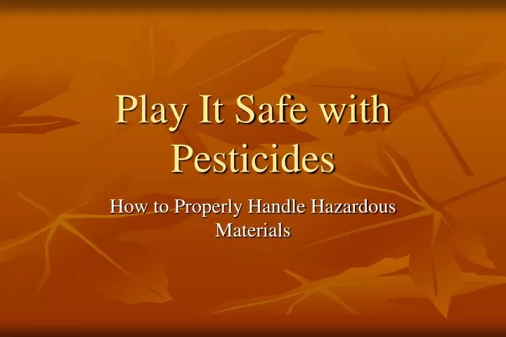 play it safe with pesticides