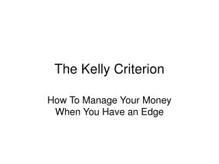 The Kelly Criterion