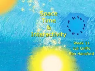 Space Time &amp; Interactivity