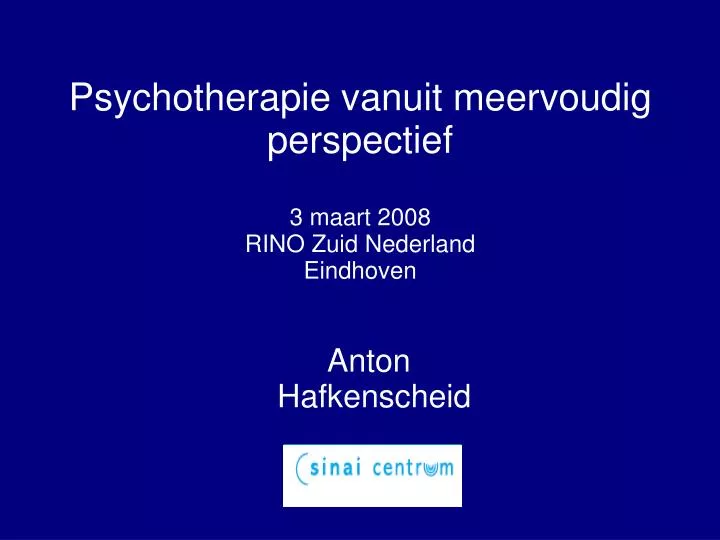 psychotherapie vanuit meervoudig perspectief 3 maart 2008 rino zuid nederland eindhoven