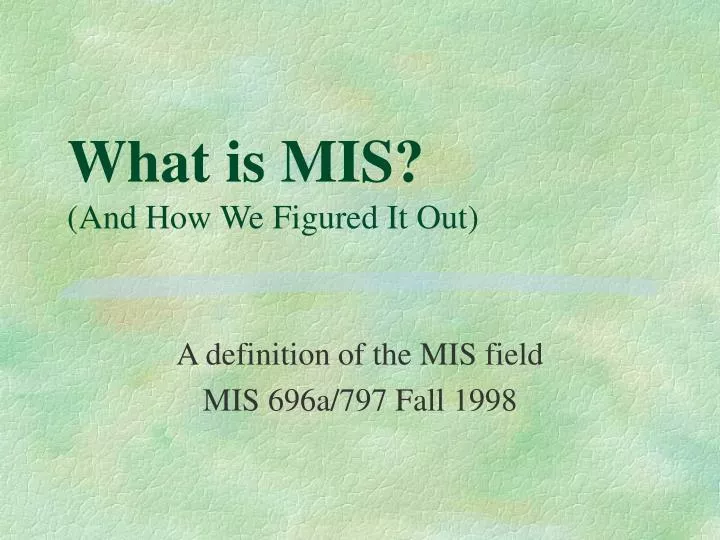 what is mis and how we figured it out