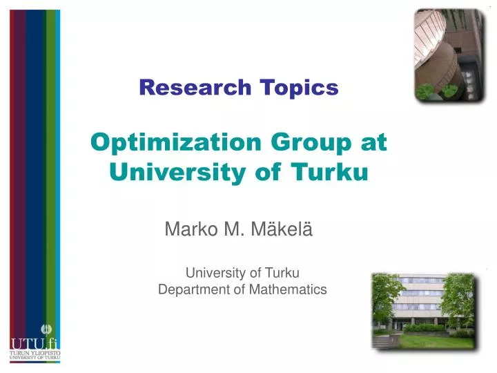 research topics optimization group at university of turku marko m m kel