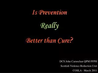 Is Prevention Really Better than Cure ?