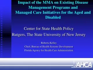 Center for State Health Policy Rutgers, The State University of New Jersey Roberta Kelley
