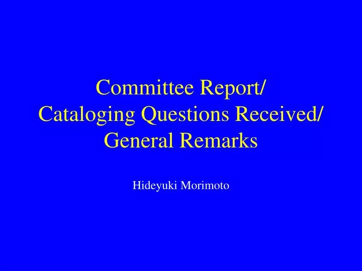 committee report cataloging questions received general remarks