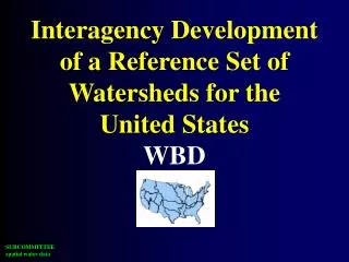 Interagency Development of a Reference Set of Watersheds for the United States WBD