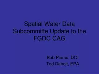 Spatial Water Data Subcommitte Update to the FGDC CAG