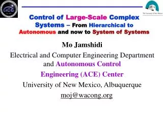Mo Jamshidi Electrical and Computer Engineering Department and Autonomous Control