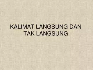 KALIMAT LANGSUNG DAN TAK LANGSUNG