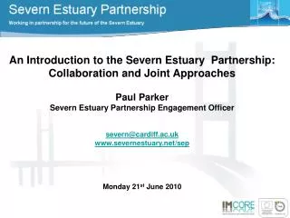 An Introduction to the Severn Estuary Partnership: Collaboration and Joint Approaches Paul Parker