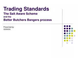Trading Standards The Salt Aware Scheme and the Better Butchers Bangers process