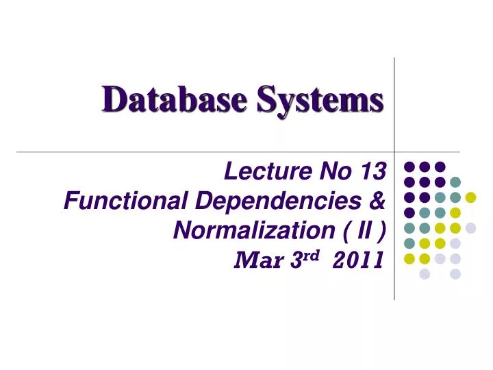 lecture no 13 functional dependencies normalization ii mar 3 rd 2011