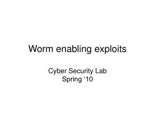 Worm enabling exploits