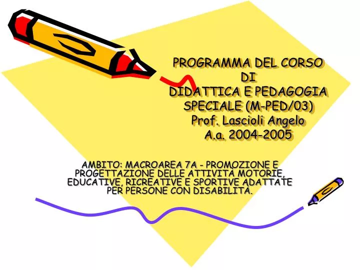 programma del corso di didattica e pedagogia speciale m ped 03 prof lascioli angelo a a 2004 2005