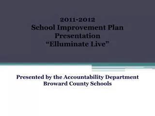 To prepare schools to complete the 2011-2012 School Improvement Plan