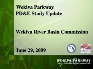 Wekiva Parkway PD&amp;E Study Update Wekiva River Basin Commission June 29, 2009