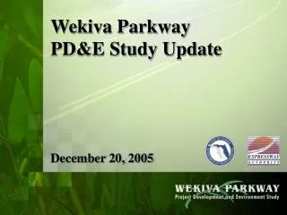 Wekiva Parkway PD&amp;E Study Update December 20, 2005