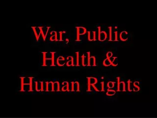 War, Public Health &amp; Human Rights