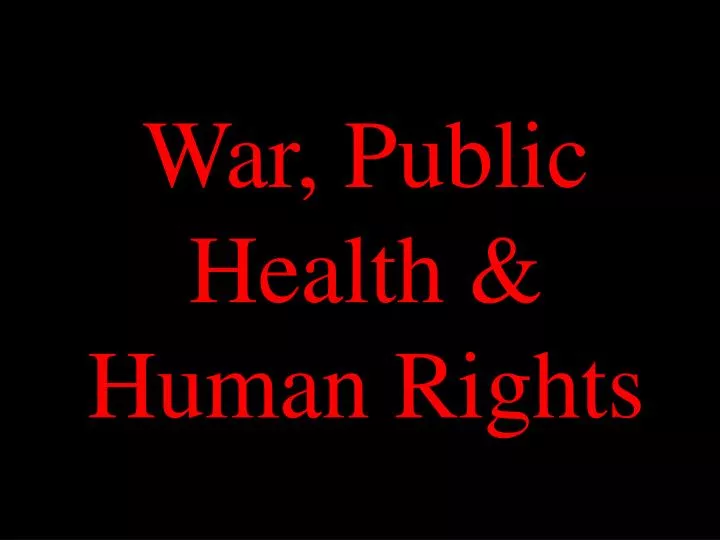 war public health human rights