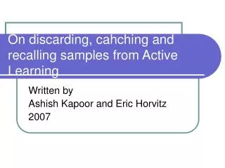 On discarding, cahching and recalling samples from Active Learning