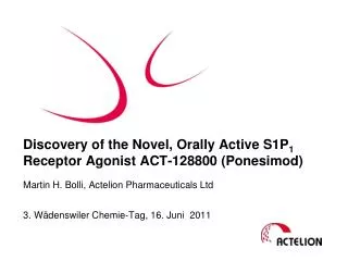 Discovery of the Novel, Orally Active S1P 1 Receptor Agonist ACT-128800 (Ponesimod)