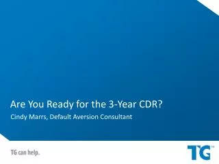 Are You Ready for the 3-Year CDR?
