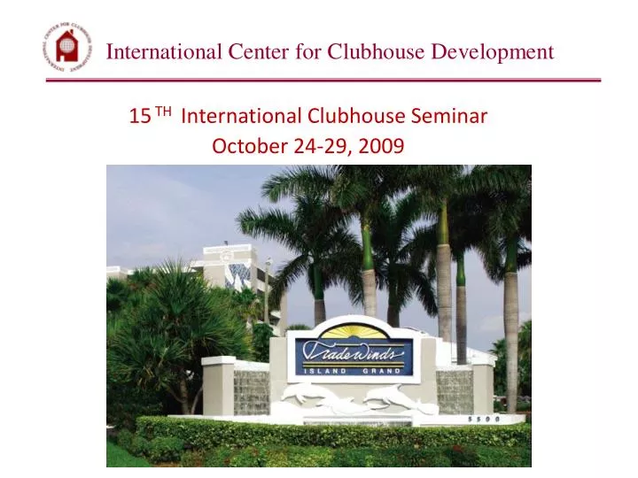 15 th international clubhouse seminar october 24 29 2009