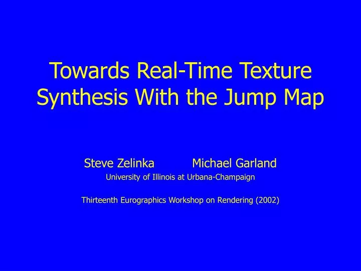 towards real time texture synthesis with the jump map