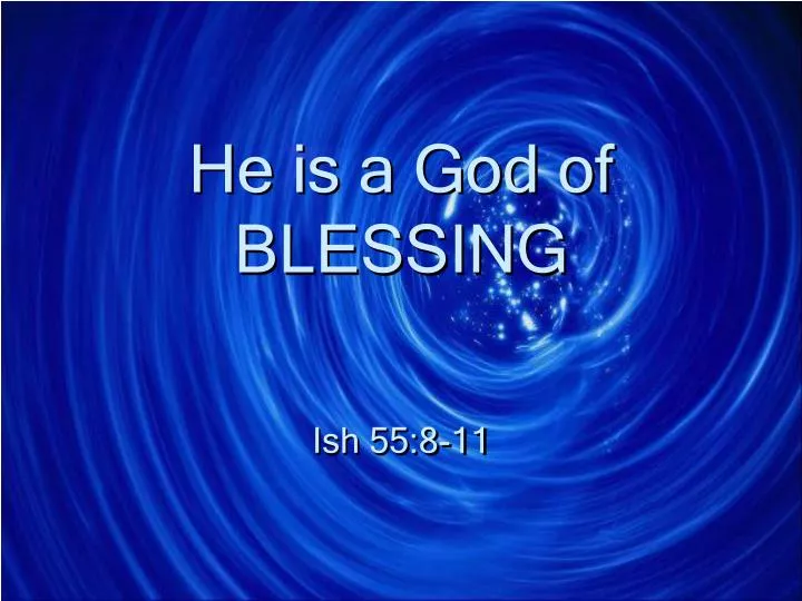he is a god of blessing