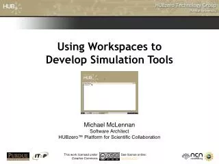 Using Workspaces to Develop Simulation Tools