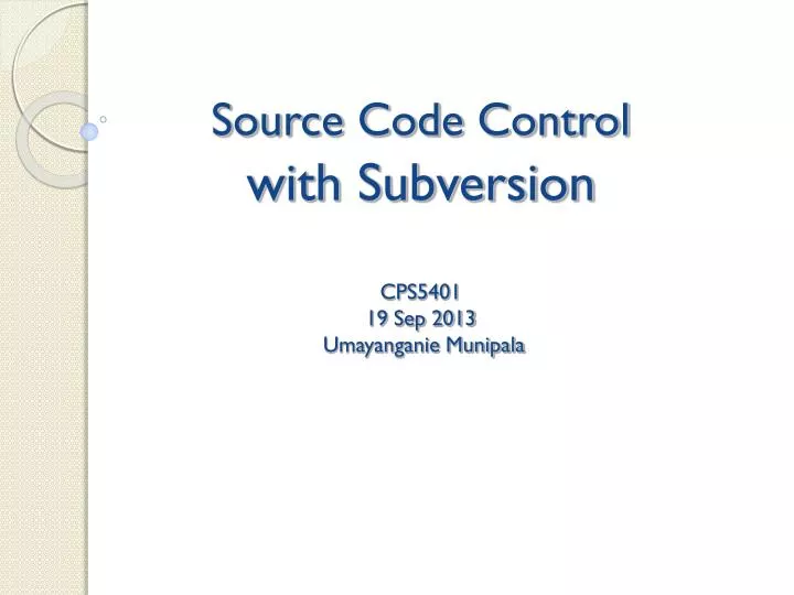 source code control with subversion cps5401 19 sep 2013 umayanganie munipala