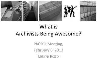 What is Archivists Being Awesome?