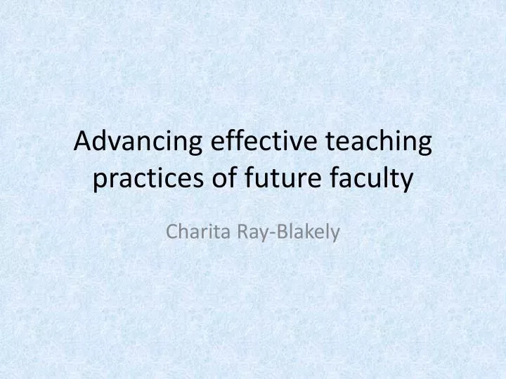 advancing effective teaching practices of future faculty