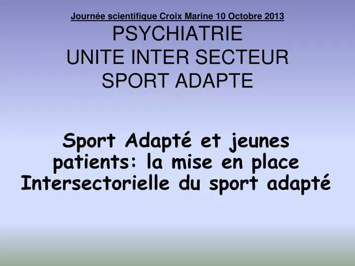 journ e scientifique croix marine 10 octobre 2013 psychiatrie unite inter secteur sport adapte