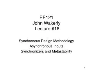 EE121 John Wakerly Lecture #16