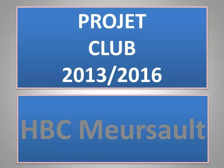 projet club 2013 2016