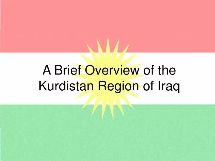 a brief overview of the kurdistan region of iraq