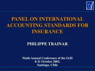 PHILIPPE TRAINAR Ninth Annual Conference of the IAIS 8-11 October 2002, Santiago, Chile