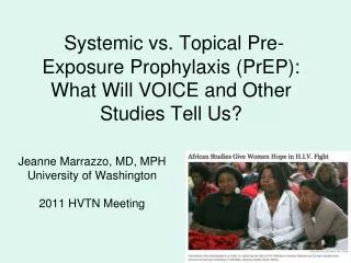 Systemic vs. Topical Pre-Exposure Prophylaxis (PrEP): What Will VOICE and Other Studies Tell Us?
