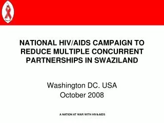 NATIONAL HIV/AIDS CAMPAIGN TO REDUCE MULTIPLE CONCURRENT PARTNERSHIPS IN SWAZILAND